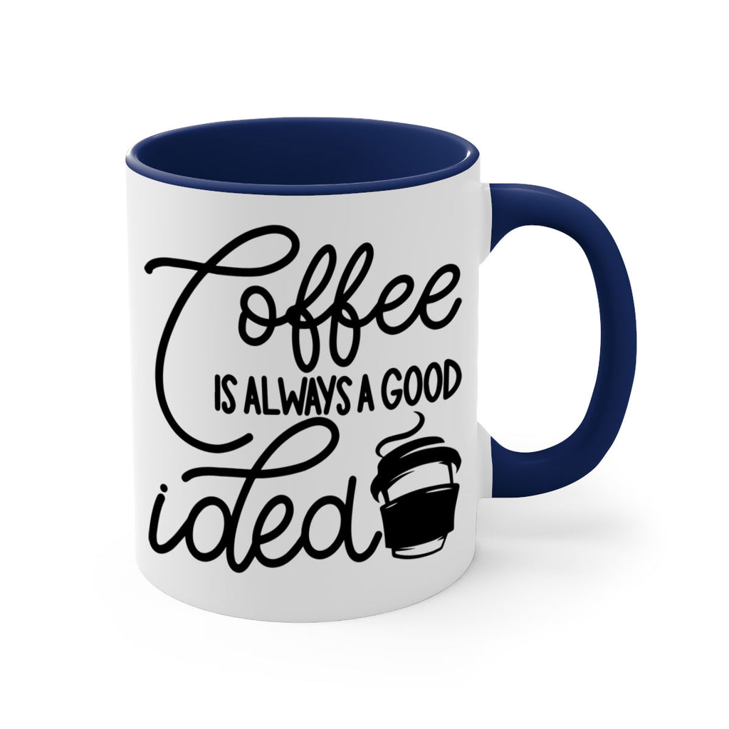 coffee is always a good idea 157#- coffee-Mug / Coffee Cup