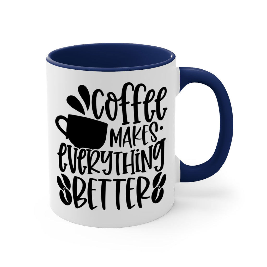 coffee makes everything better 147#- coffee-Mug / Coffee Cup