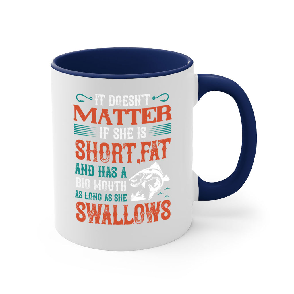doesn’t matter if she is shortfat and has a big mouth 164#- fishing-Mug / Coffee Cup