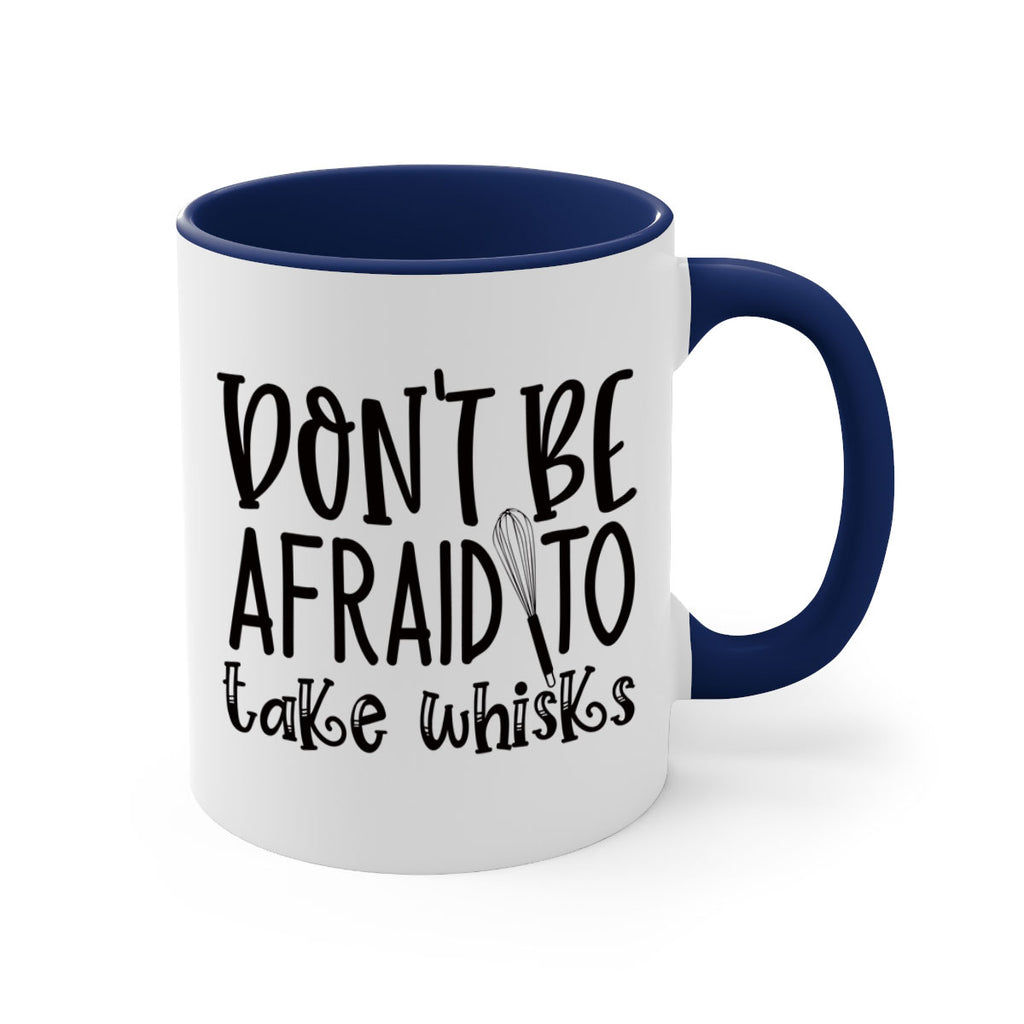 dont be afraid to take whisks 39#- kitchen-Mug / Coffee Cup
