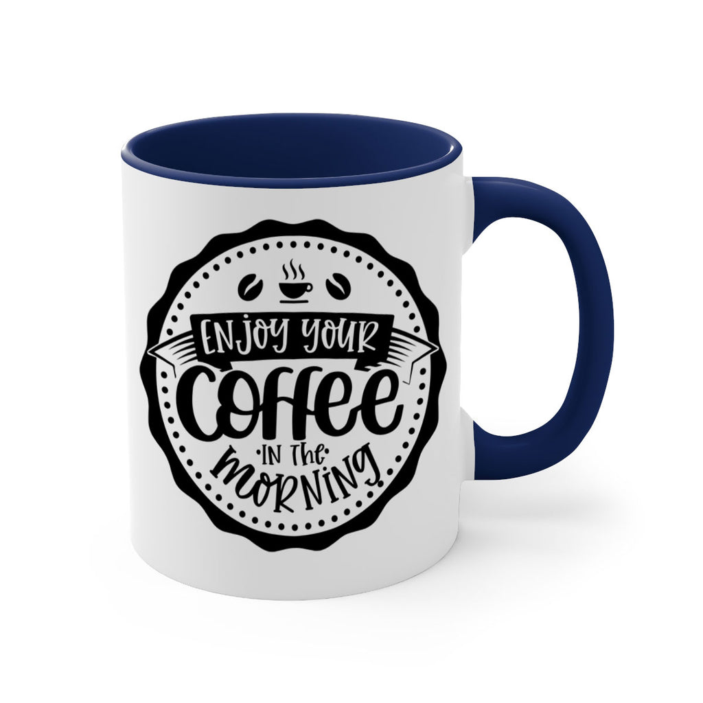 enjoy your coffee in the morning 126#- coffee-Mug / Coffee Cup