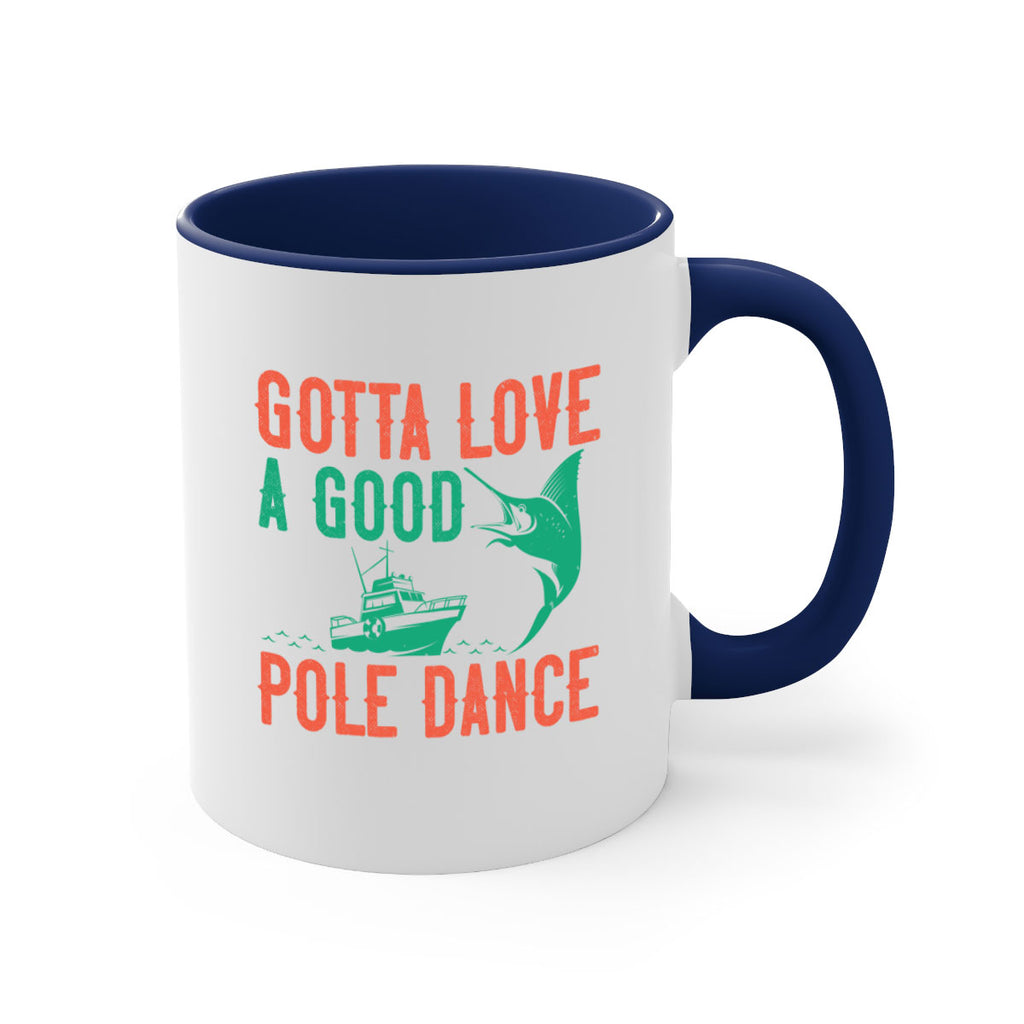 gotta love a good pole dance 261#- fishing-Mug / Coffee Cup