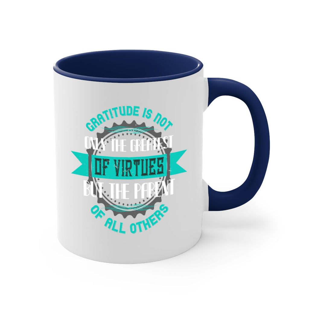 gratitude is not only the greatest of virtues but the parent of all others 39#- thanksgiving-Mug / Coffee Cup