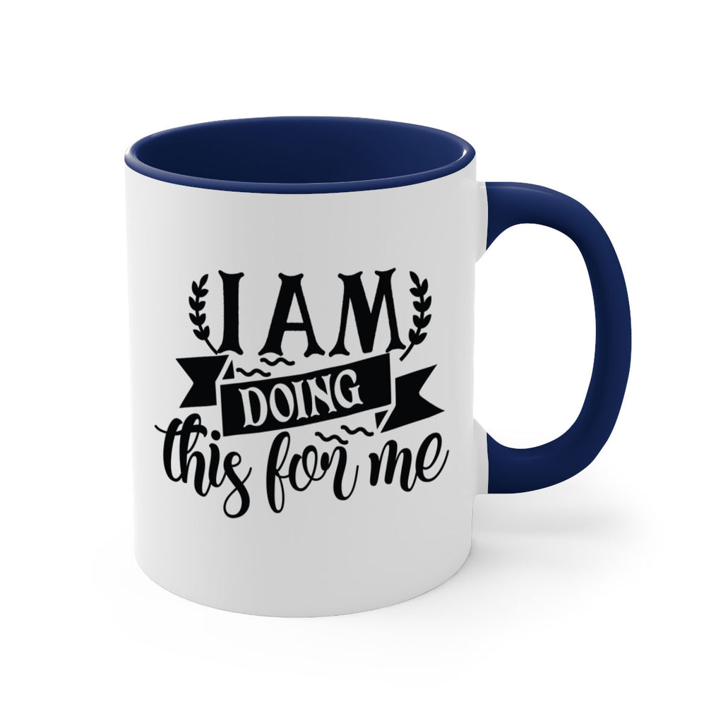 i am doing this for me Style 106#- motivation-Mug / Coffee Cup