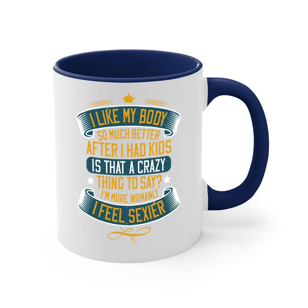i like my body so much better after i had kids 160#- mom-Mug / Coffee Cup