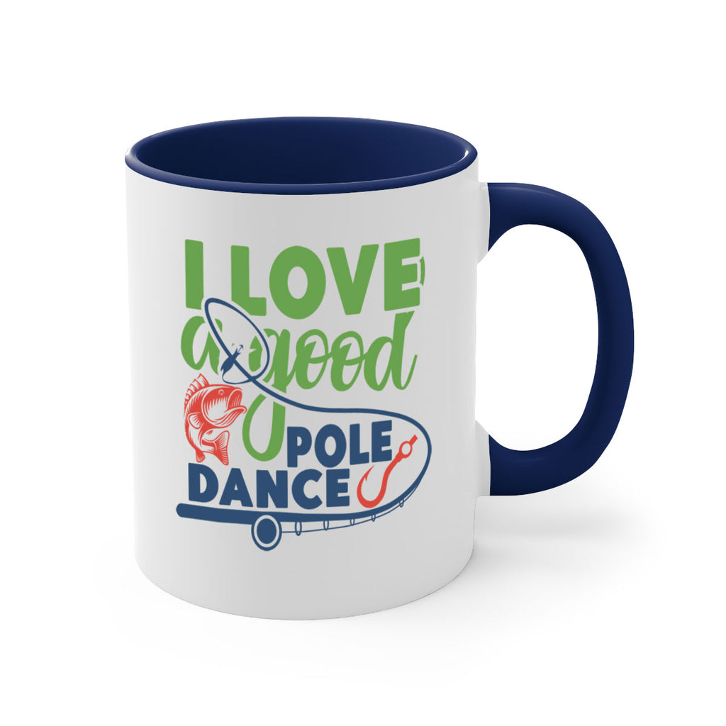 i love a good pole dance 212#- fishing-Mug / Coffee Cup