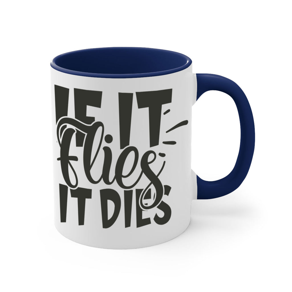 if it flies it dies 7#- hunting-Mug / Coffee Cup