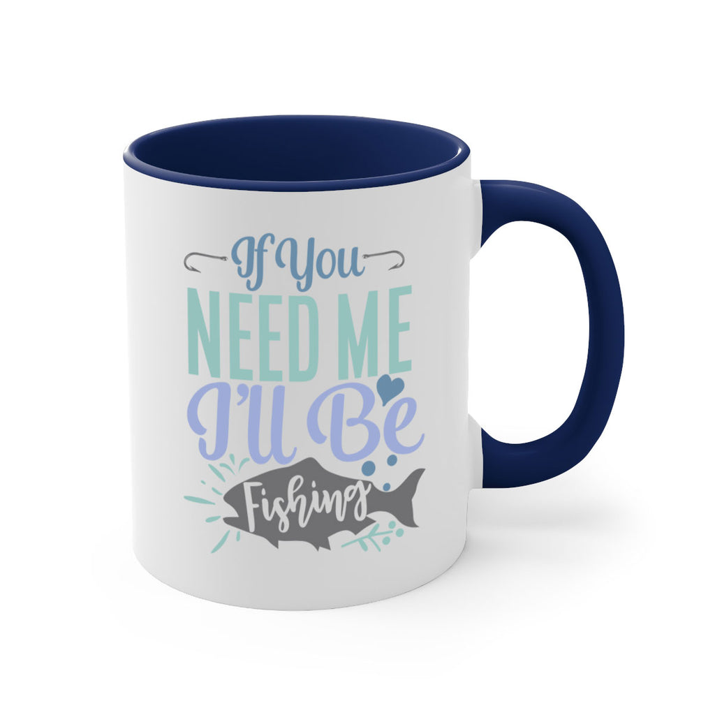 if you need me ill be fishing 209#- fishing-Mug / Coffee Cup