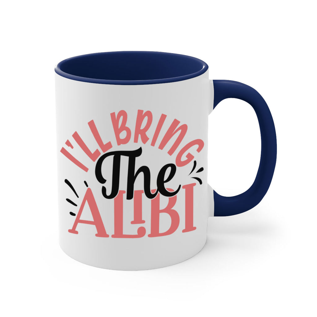 ill bring the alibi Style 51#- best friend-Mug / Coffee Cup