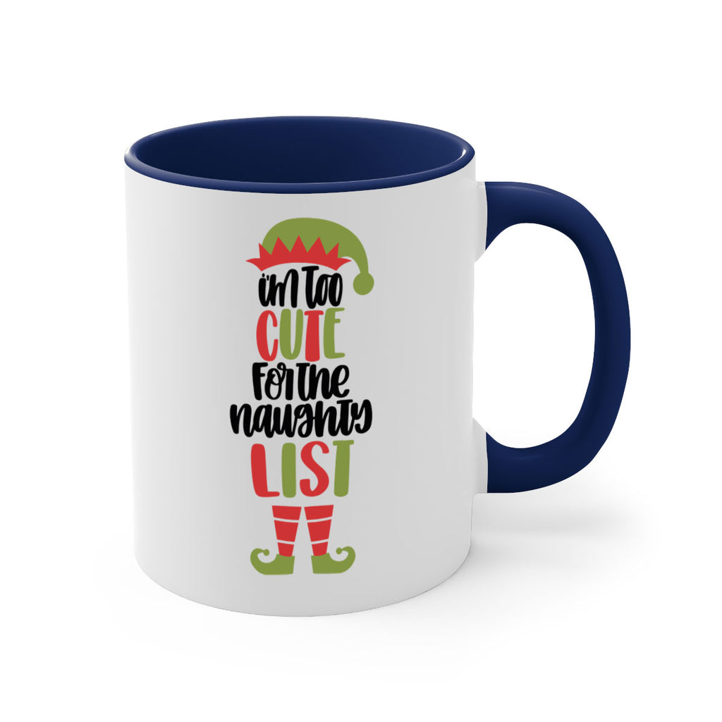 im too cute for the naughty list 126#- christmas-Mug / Coffee Cup