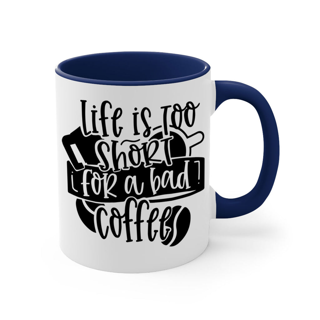life is too short for a bad coffee 73#- coffee-Mug / Coffee Cup