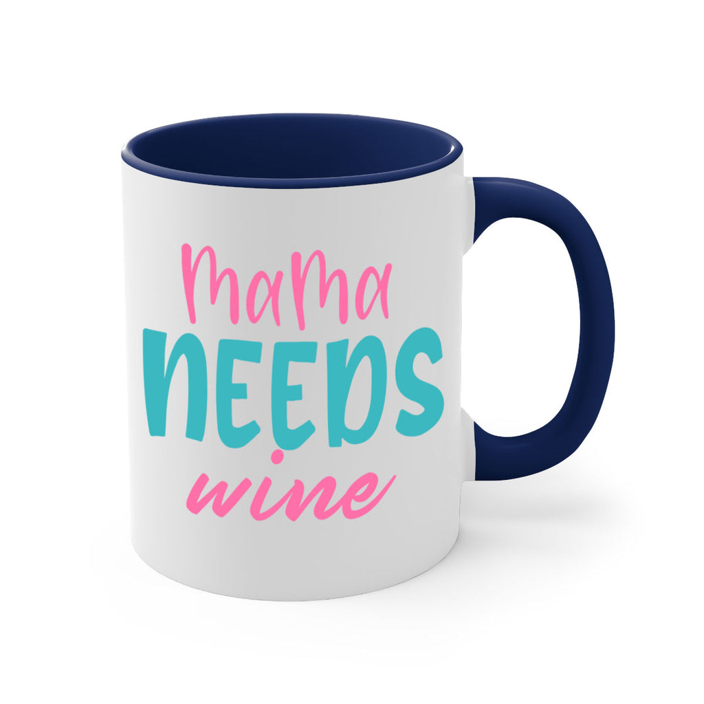 mama needs wine 321#- mom-Mug / Coffee Cup