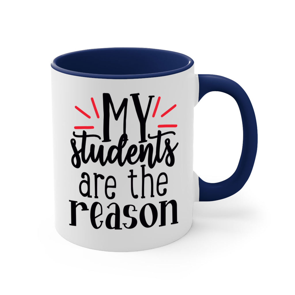 my students are the reason Style 169#- teacher-Mug / Coffee Cup