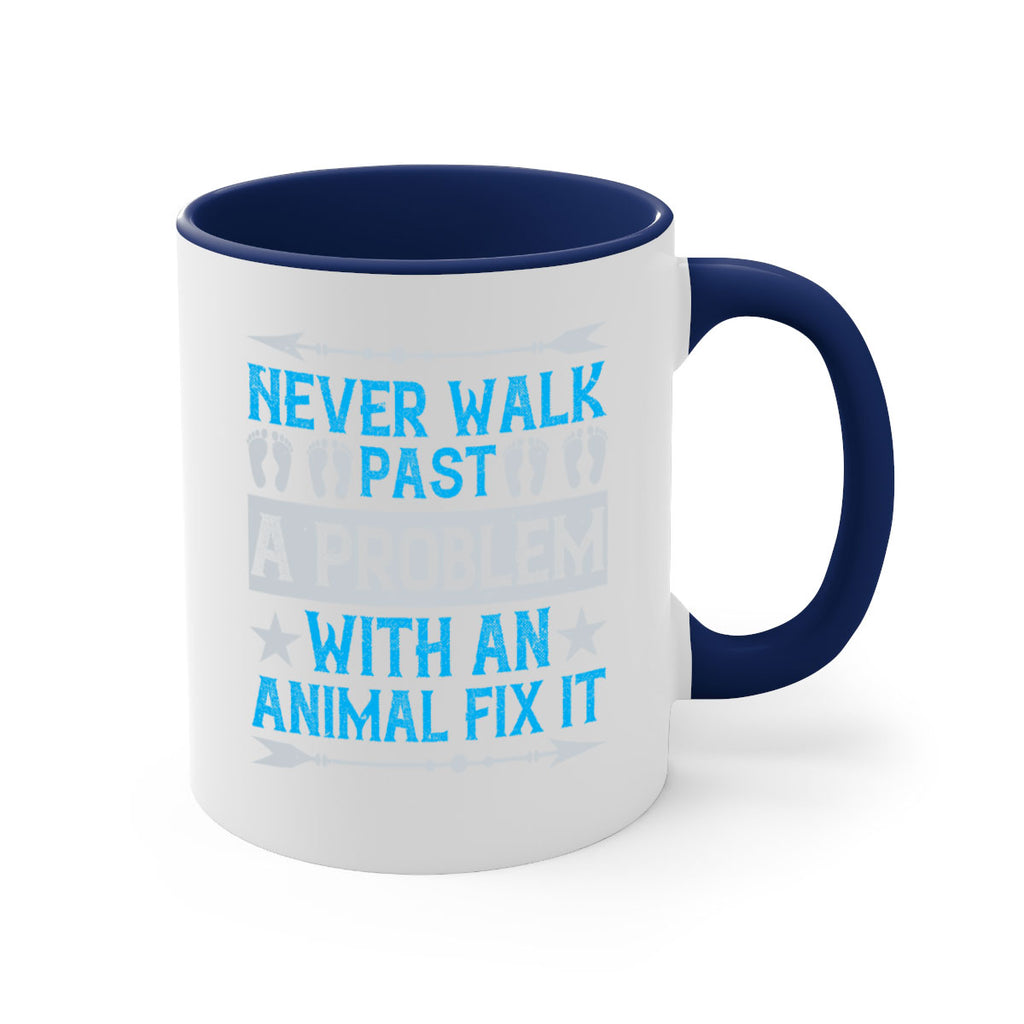 never walk past a problem with an animal fix it 41#- walking-Mug / Coffee Cup