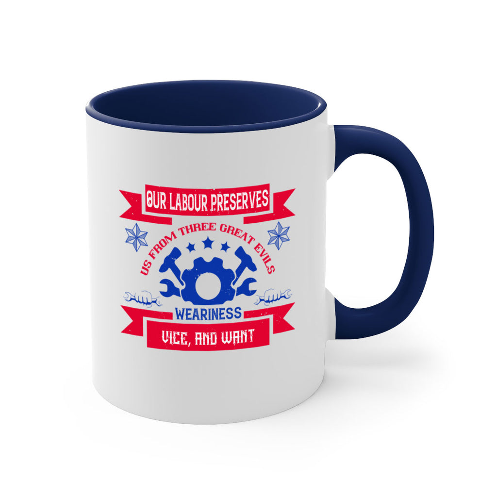 our labour preserves us from three great evils — weariness vice and want 2#- labor day-Mug / Coffee Cup