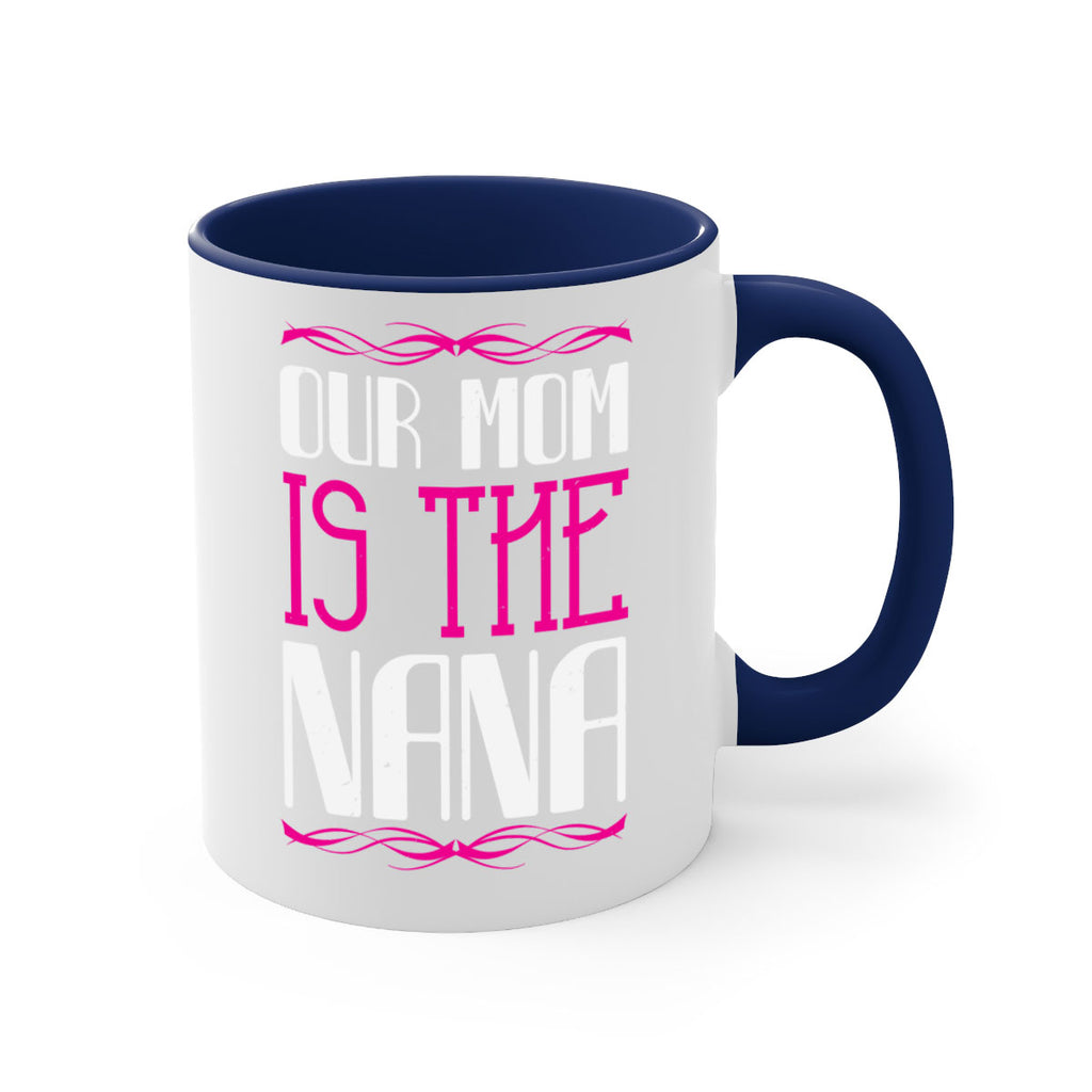 our mom is the nana 100#- grandma-Mug / Coffee Cup
