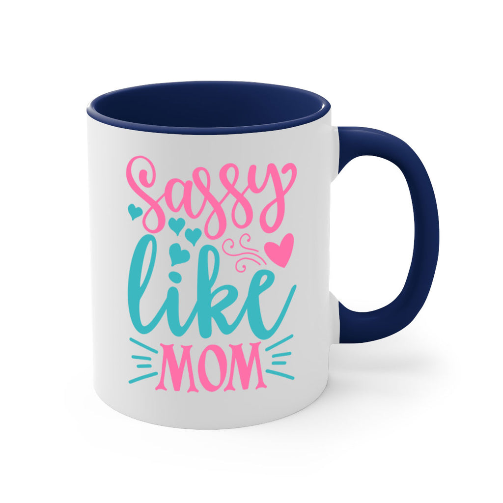 sassy like mom 304#- mom-Mug / Coffee Cup