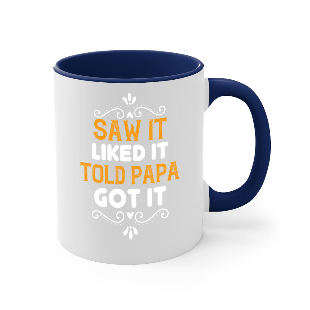 saw it like it told papa 11#- grandpa-Mug / Coffee Cup