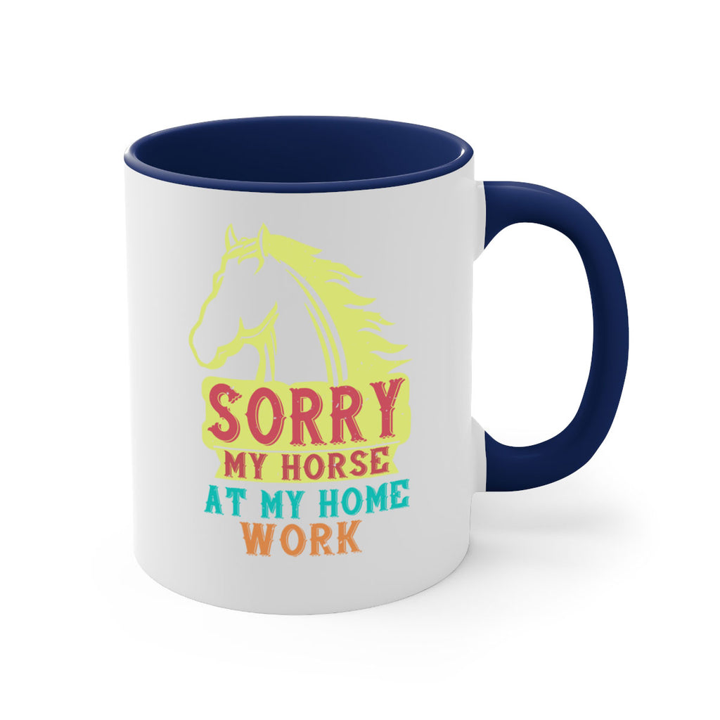 sorry my horse at my home work Style 22#- horse-Mug / Coffee Cup