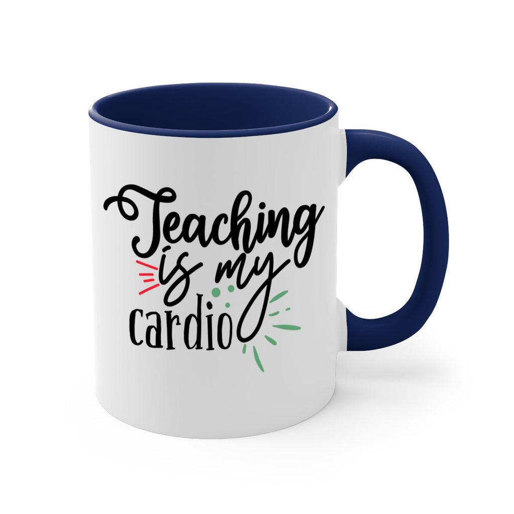 teaching is my cardio Style 129#- teacher-Mug / Coffee Cup