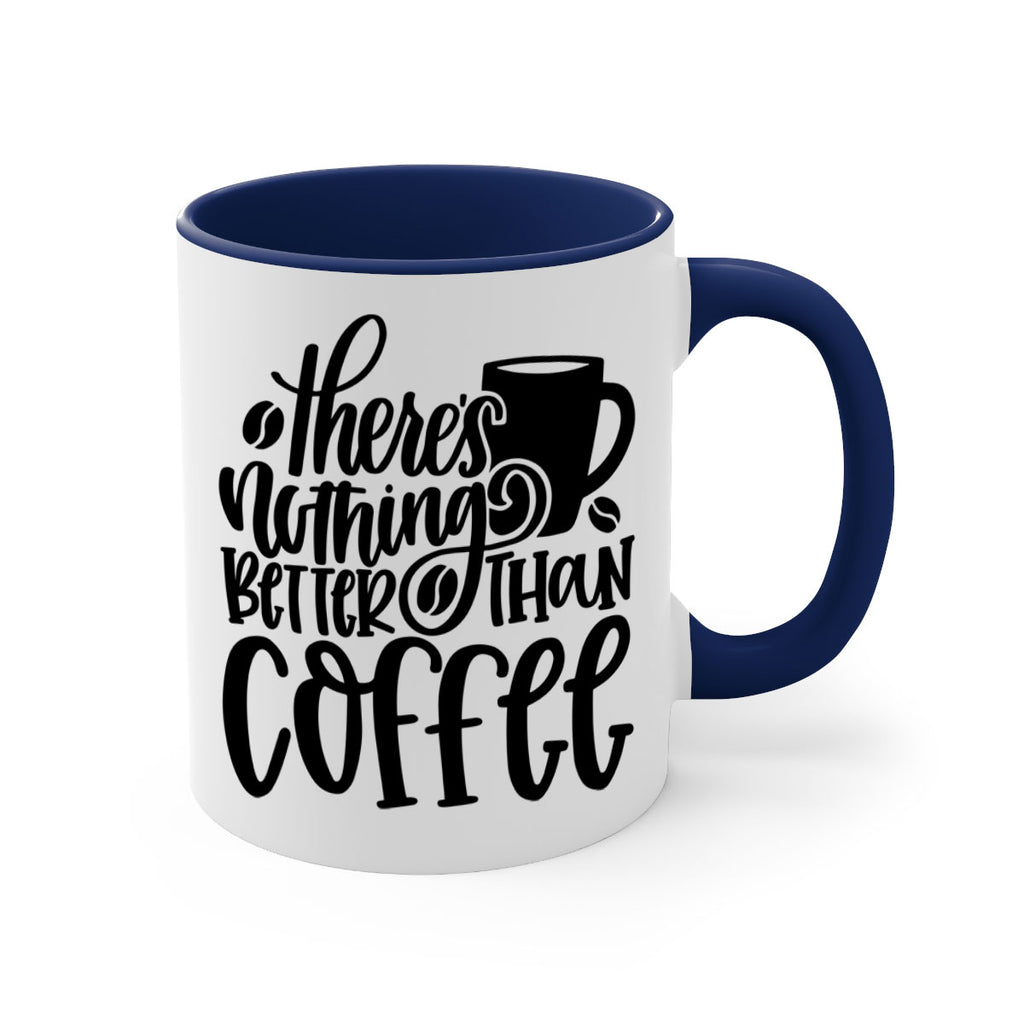 theres nothing better than coffee 19#- coffee-Mug / Coffee Cup