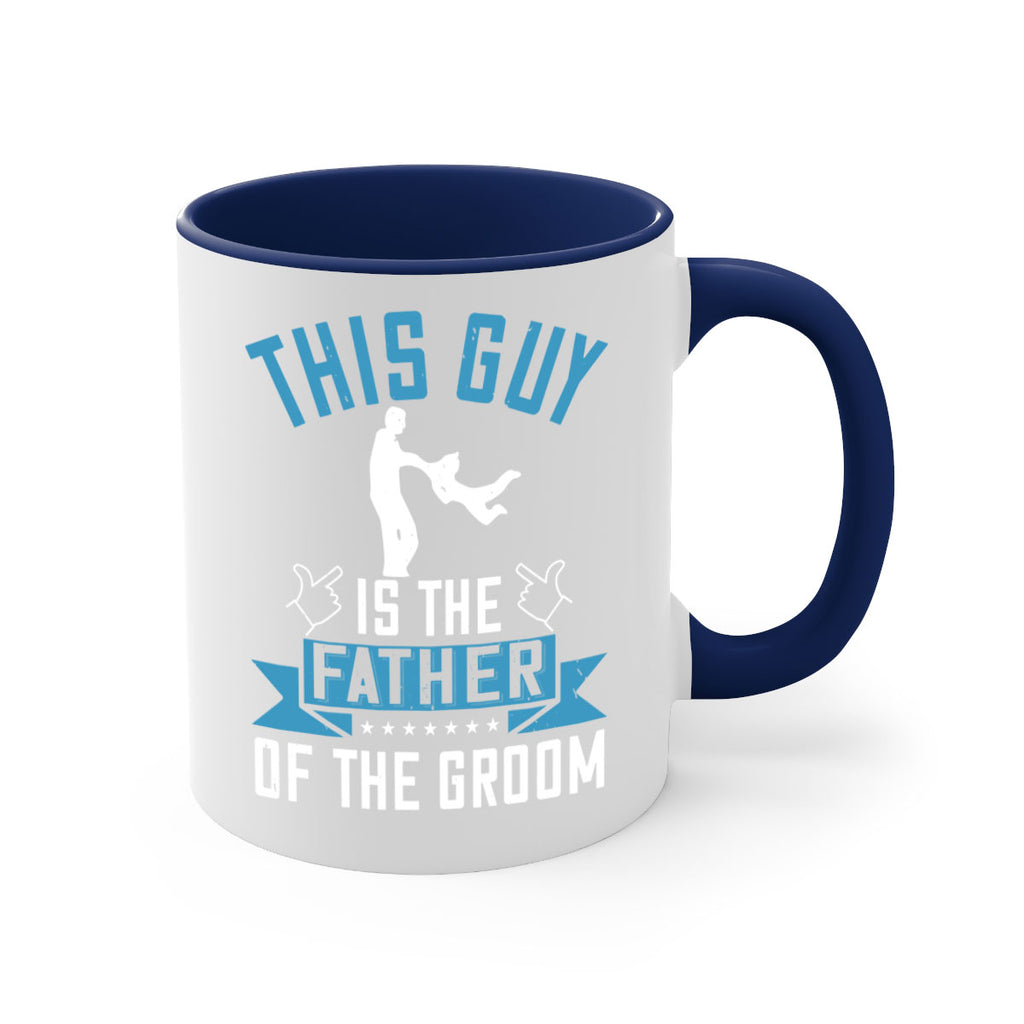 this guy is the father of the groom 158#- fathers day-Mug / Coffee Cup