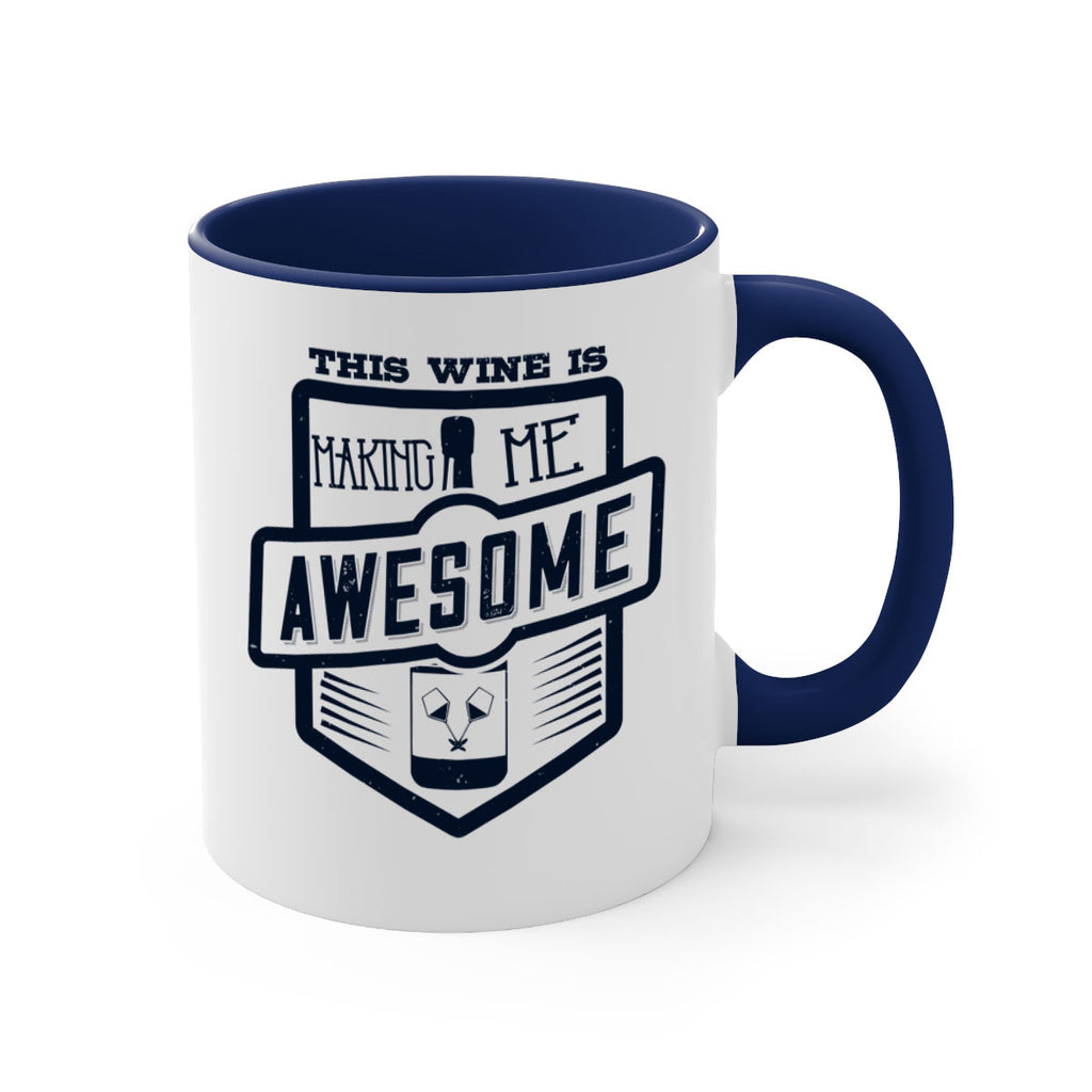 this wine is making me awesome 118#- wine-Mug / Coffee Cup