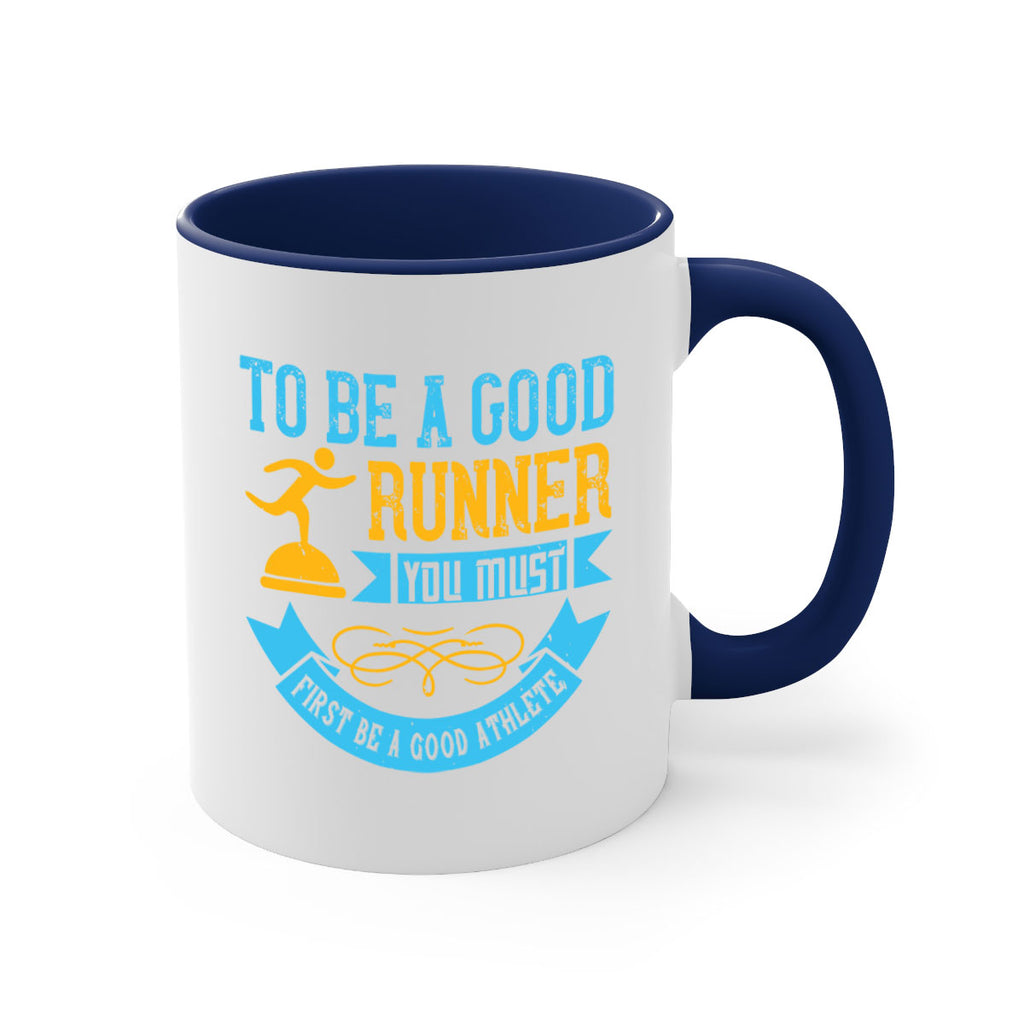 to be a good runner you must first be a good athlete 7#- running-Mug / Coffee Cup