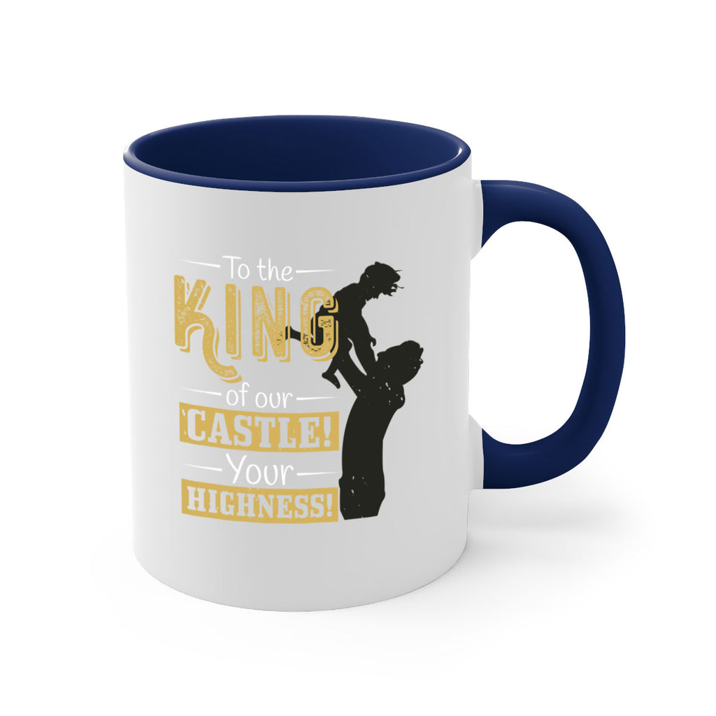 to the king of our castle your highness 152#- fathers day-Mug / Coffee Cup