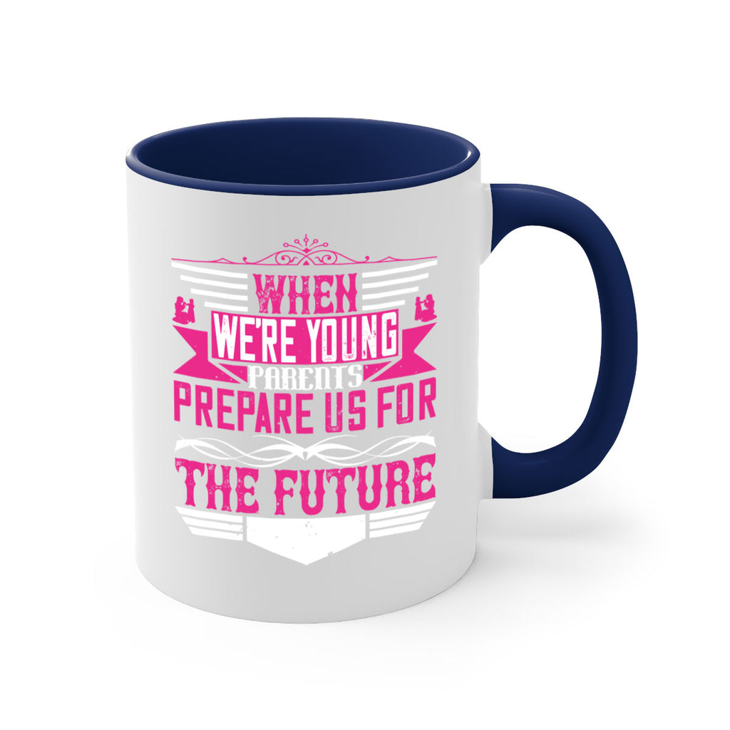 when we’re young parents prepare us for the future 8#- parents day-Mug / Coffee Cup