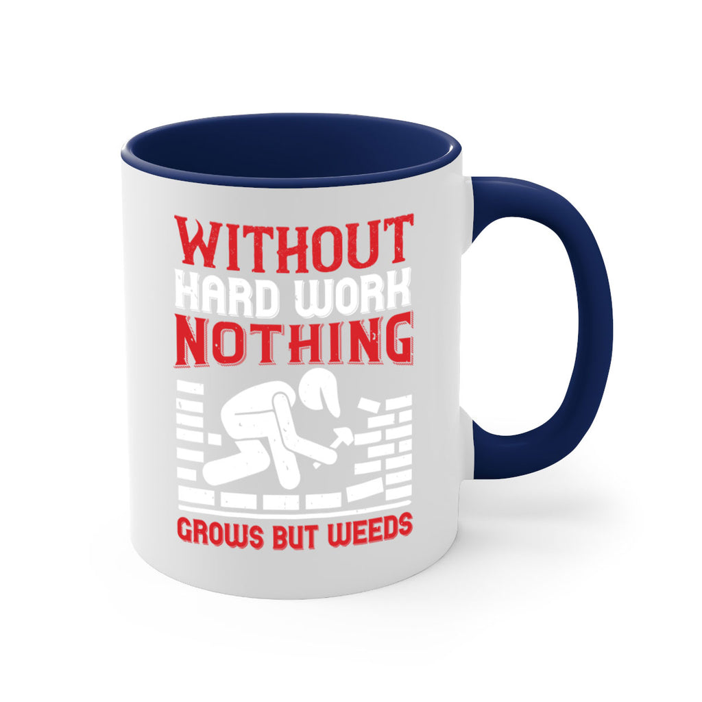 without hard work nothing grows but weeds 9#- labor day-Mug / Coffee Cup