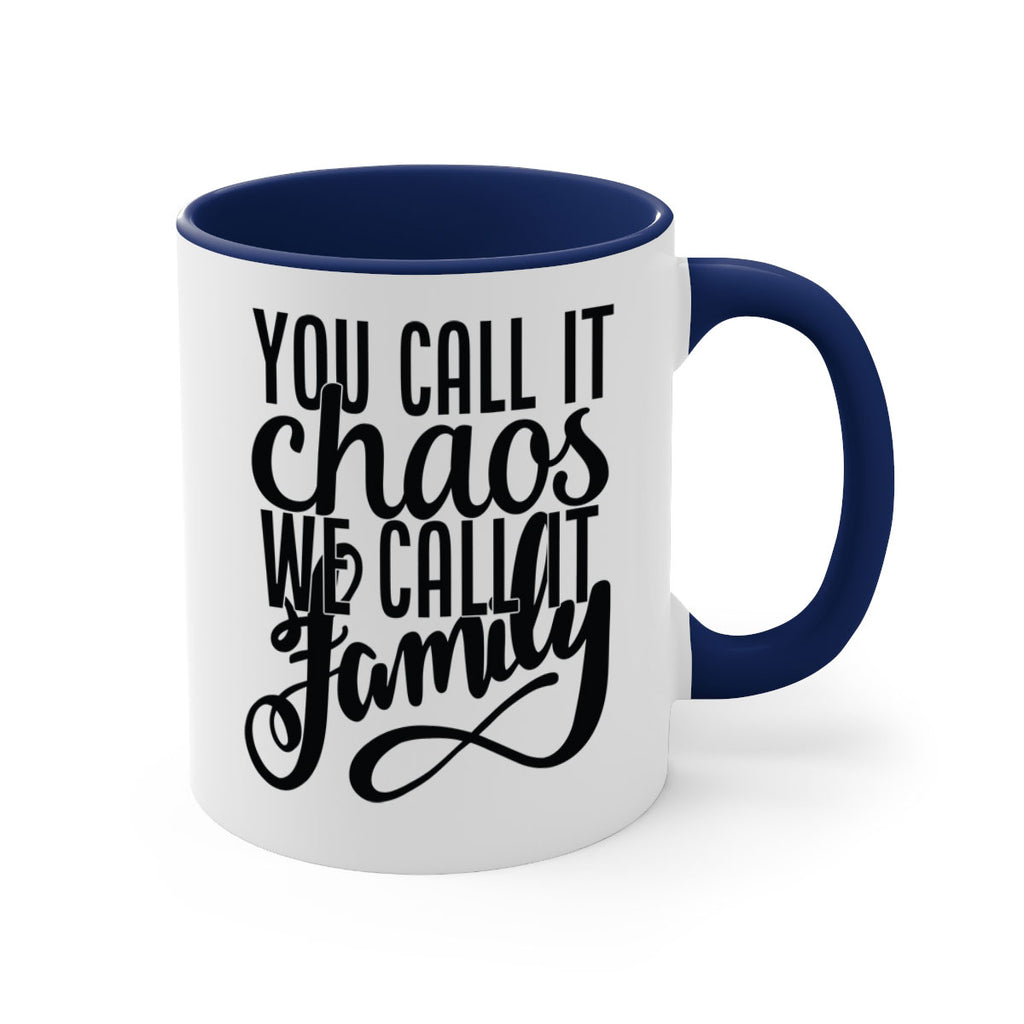 you call it chaos we call it family 2#- Family-Mug / Coffee Cup
