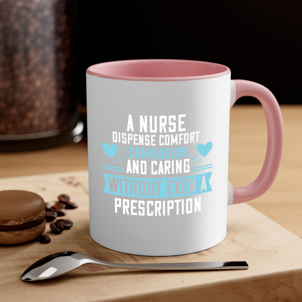 A Nurse dispense comfort compassion and caring without even a prescription Style 296#- nurse-Mug / Coffee Cup