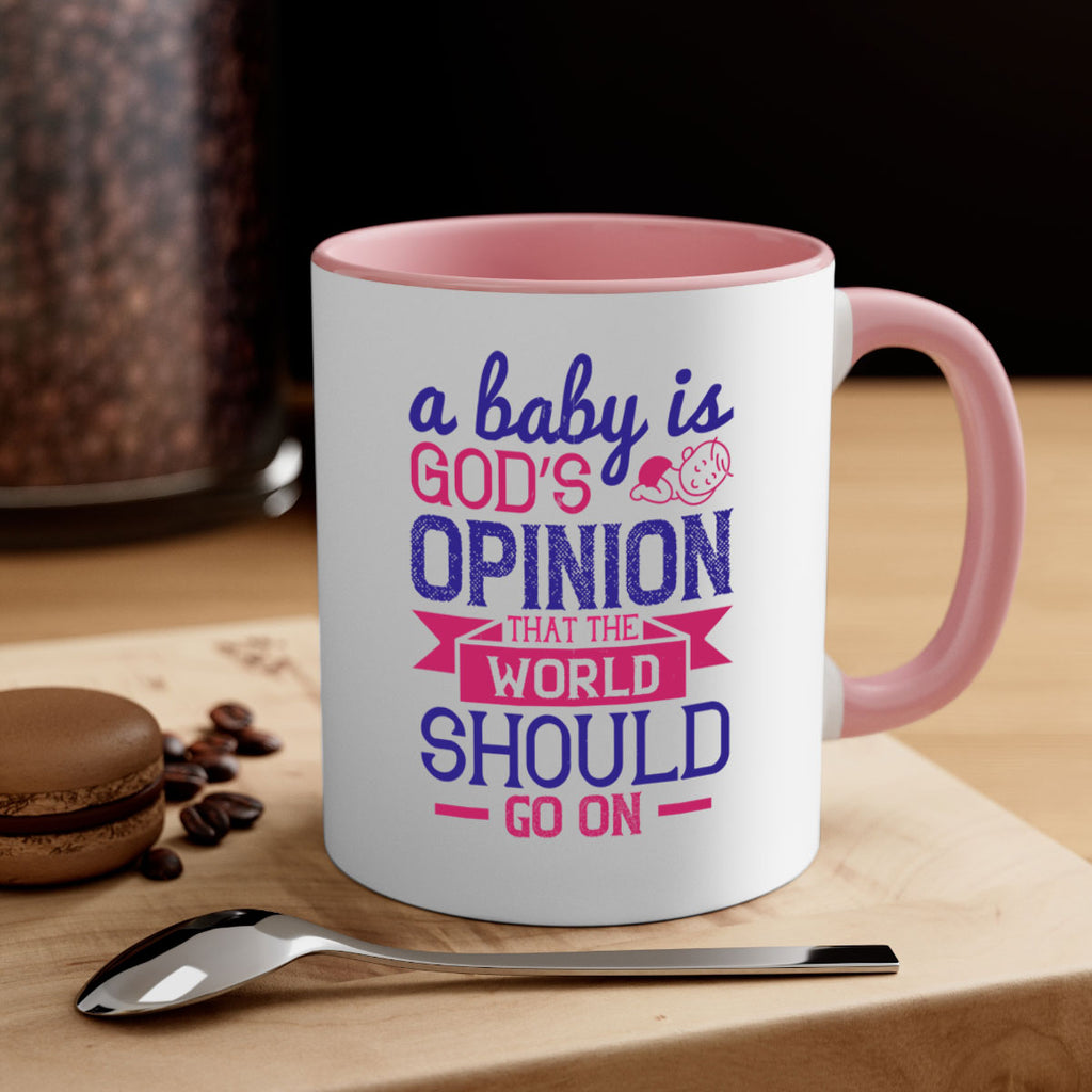 A baby is God’s opinion that the world should go on Style 139#- baby2-Mug / Coffee Cup