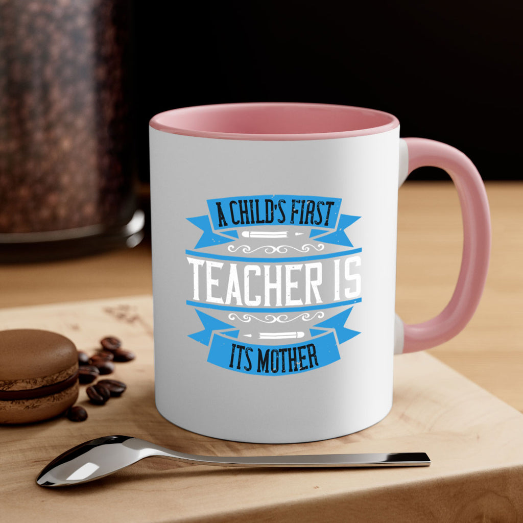 A child’s first teacher is its mother Style 113#- teacher-Mug / Coffee Cup