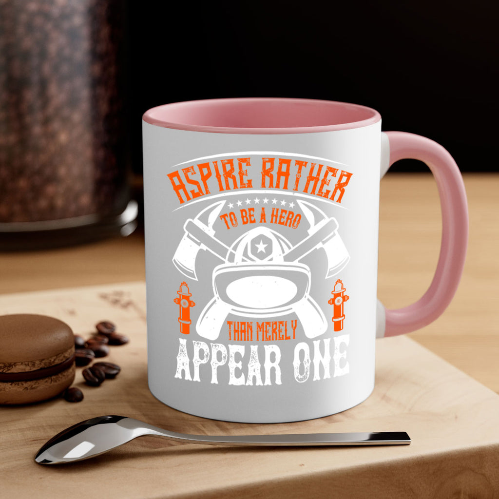 Aspire rather to be a hero than merely appear one Style 91#- fire fighter-Mug / Coffee Cup