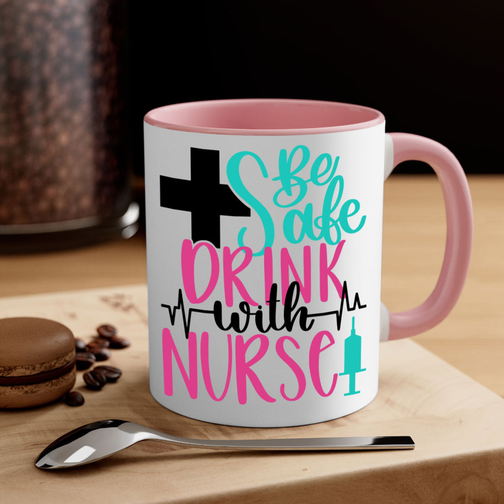 Be Safe Drink With A Nurse Style Style 223#- nurse-Mug / Coffee Cup