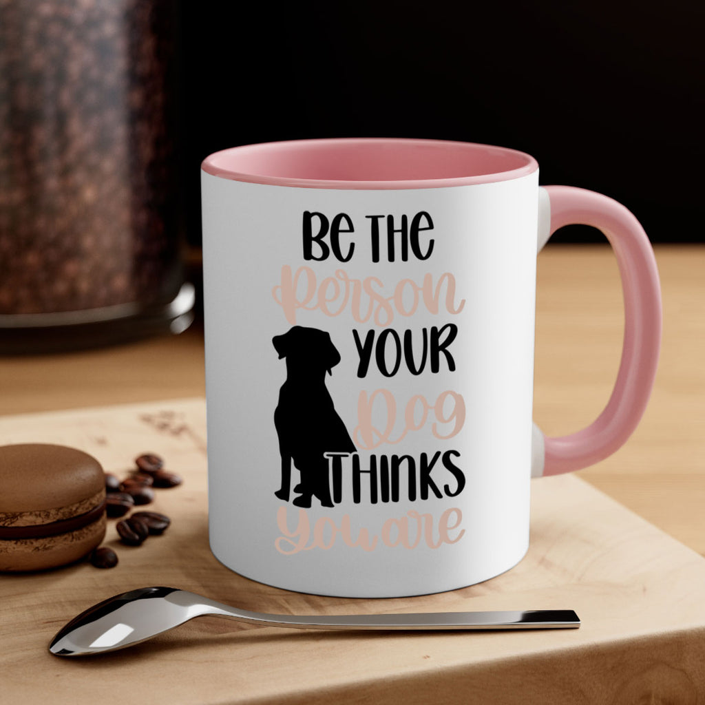 Be The Person Your Dog Style 34#- Dog-Mug / Coffee Cup