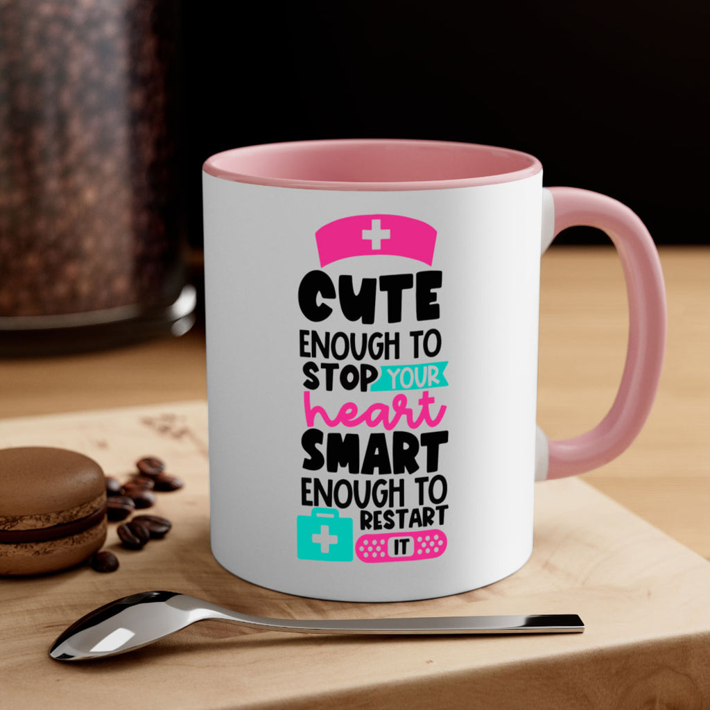 Cute Enough To Stop Your Heart Smart Enough To Restart It Style Style 203#- nurse-Mug / Coffee Cup