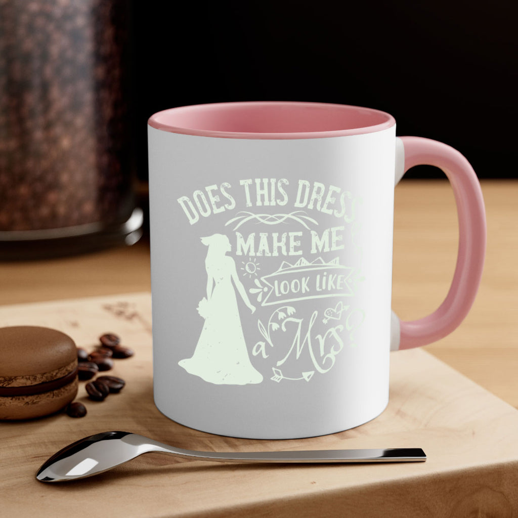 Does this dress make me look like a Mrs 74#- bride-Mug / Coffee Cup