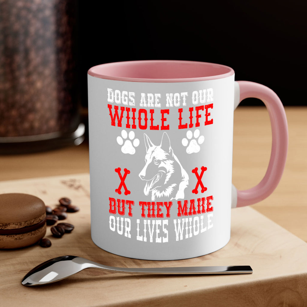 Dogs are not our whole life but they make our lives whole Style 45#- Dog-Mug / Coffee Cup