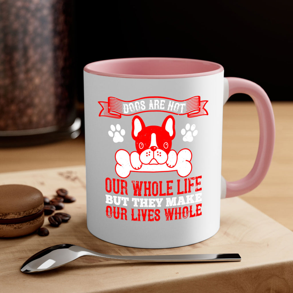 Dogs are not our whole life but they make our lives whole Style 47#- Dog-Mug / Coffee Cup
