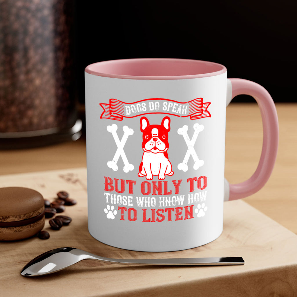 Dogs do speak but only to those who know how to listen Style 218#- Dog-Mug / Coffee Cup