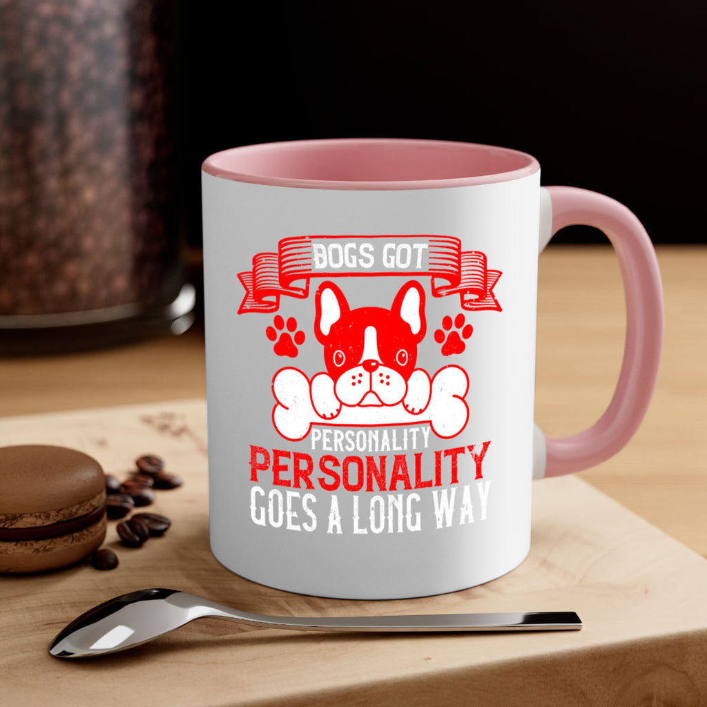 Dogs got personality Personality goes a long way Style 216#- Dog-Mug / Coffee Cup