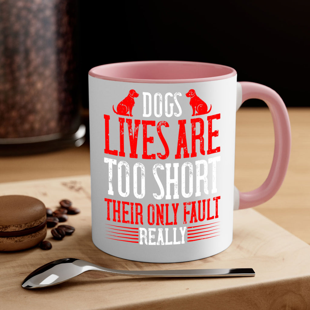 Dogs lives are too short Their only fault really Style 206#- Dog-Mug / Coffee Cup