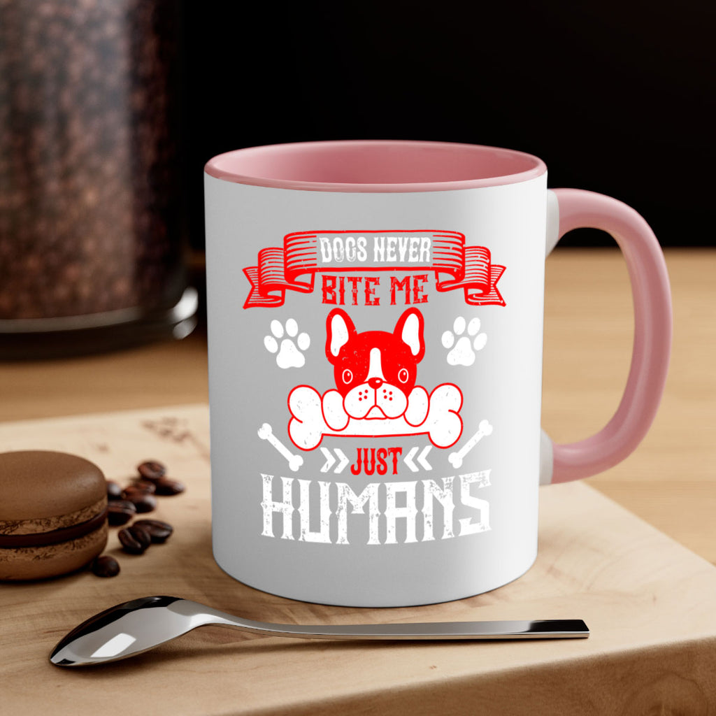 Dogs never bite me Just humans Style 211#- Dog-Mug / Coffee Cup