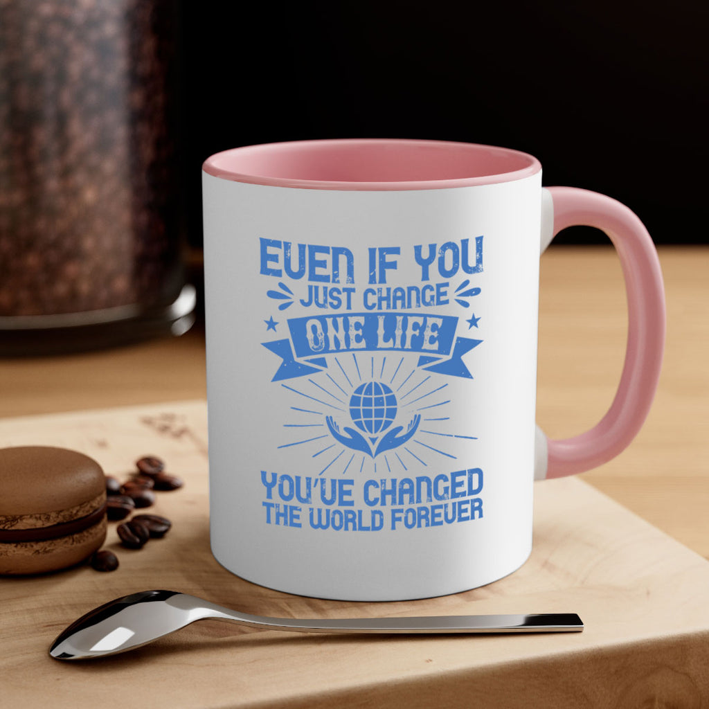 Even if you just change one life you’ve changed the world forever Style 4#-Volunteer-Mug / Coffee Cup
