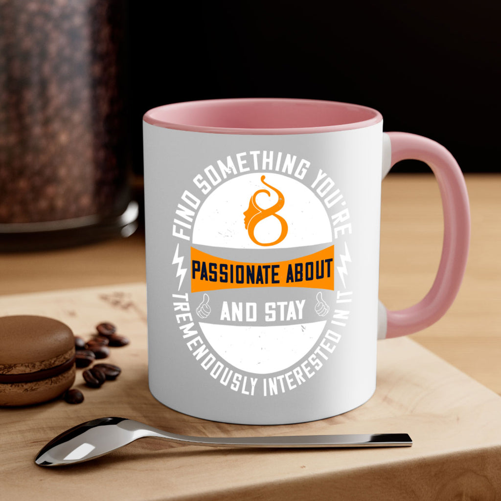 Find something you’re passionate about and stay tremendously interested in it Style 71#- World Health-Mug / Coffee Cup