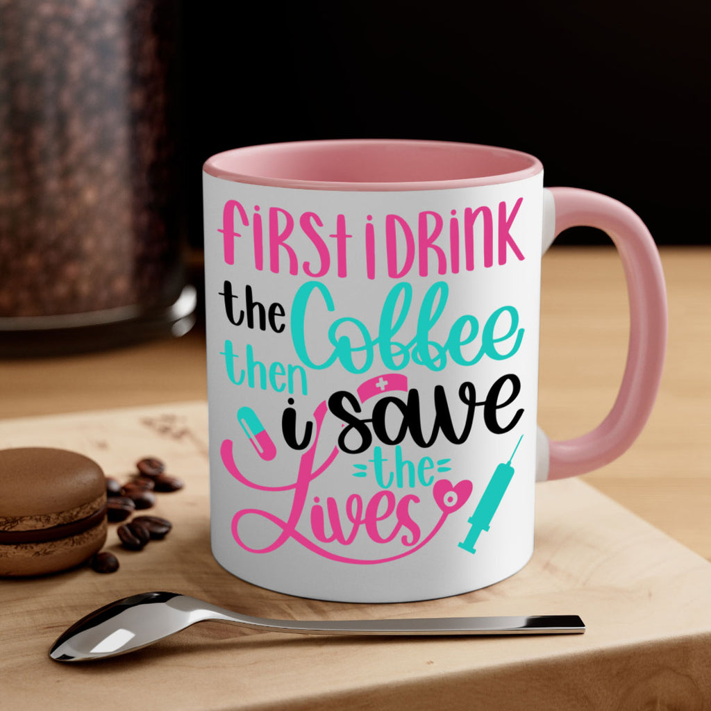 First I Drink The Coffe Style Style 191#- nurse-Mug / Coffee Cup