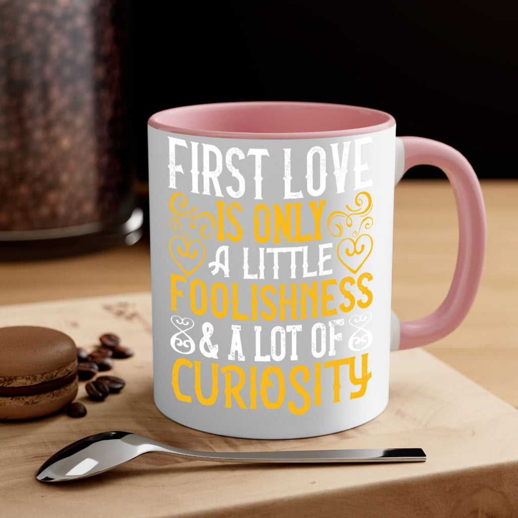 First love is only a little foolishness and a lot of curiosity Style 47#- Dog-Mug / Coffee Cup